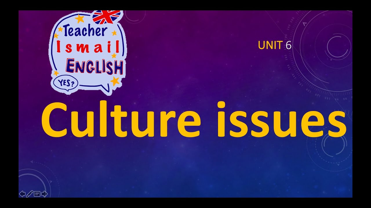 unit 6: culture issues and values