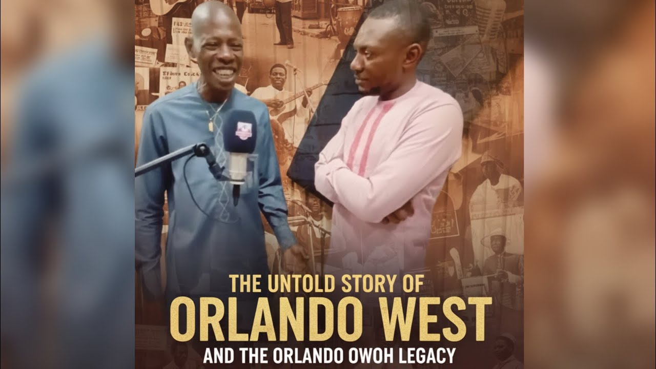 The Untold Story of Orlando West and the Orlando Owoh Legacy