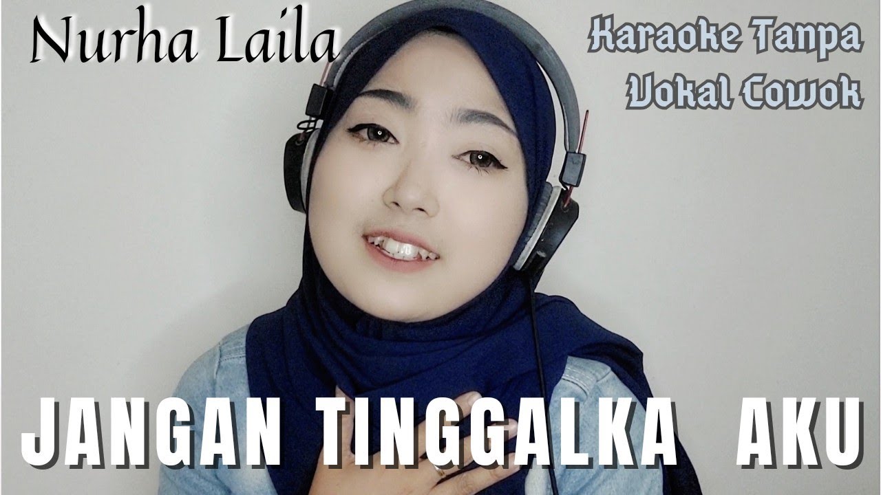 Jangan Tinggalkan Aku - Karaoke Tanpa Vokal Cowok bareng Nurha Laila