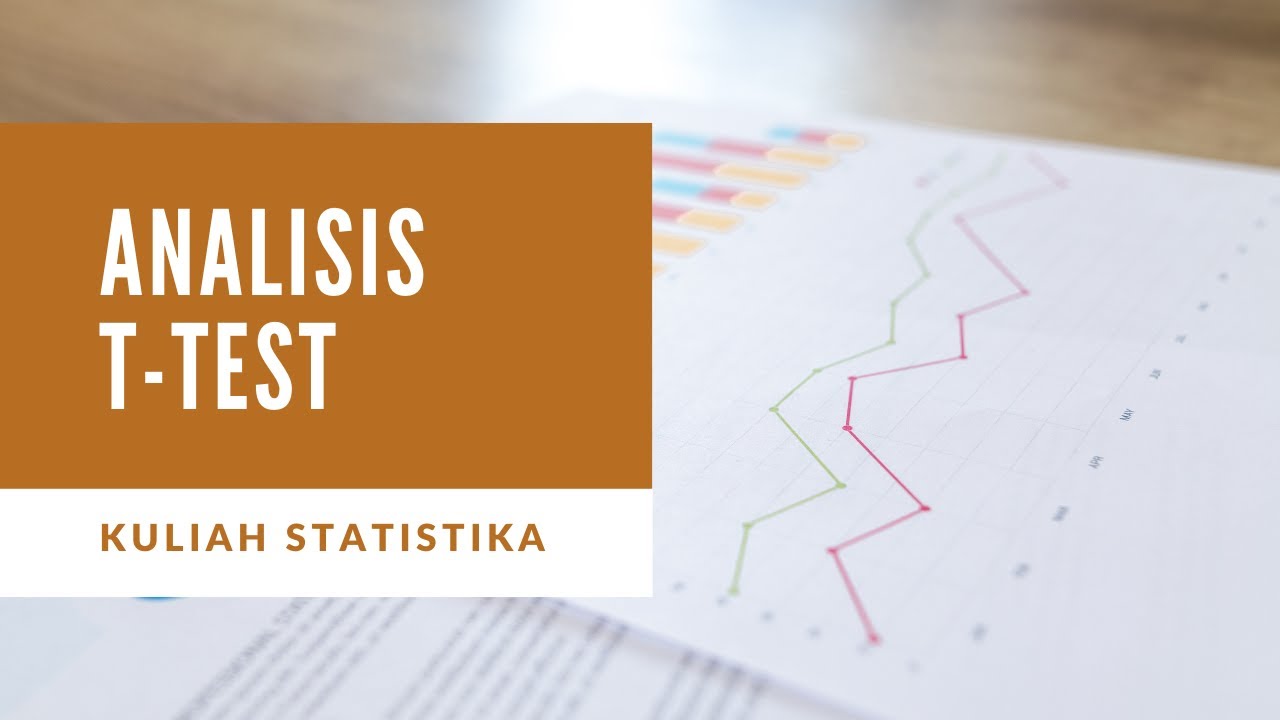 KULIAH STATISTIK - ANALISIS T-TEST