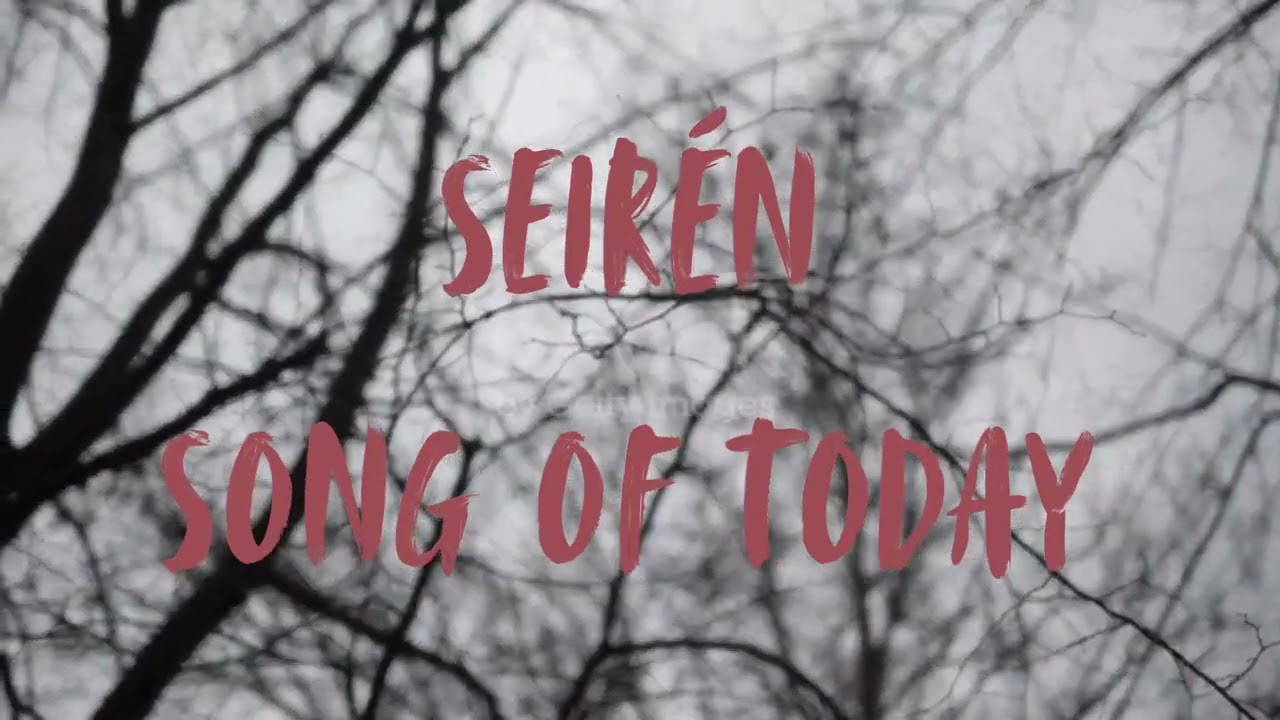 Seirén - Song of today