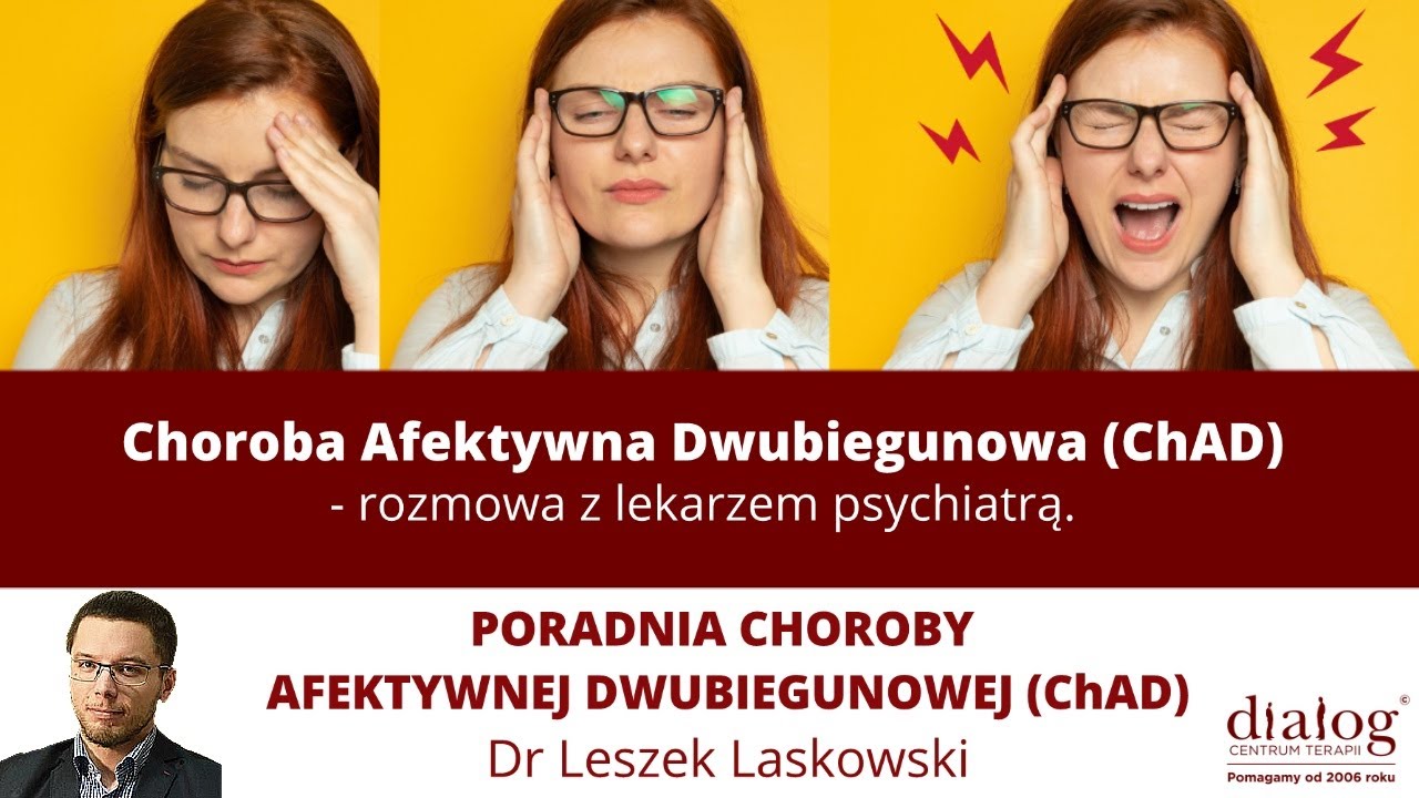 Choroba Afektywna Dwubiegunowa (ChAD) - objawy i leczenie