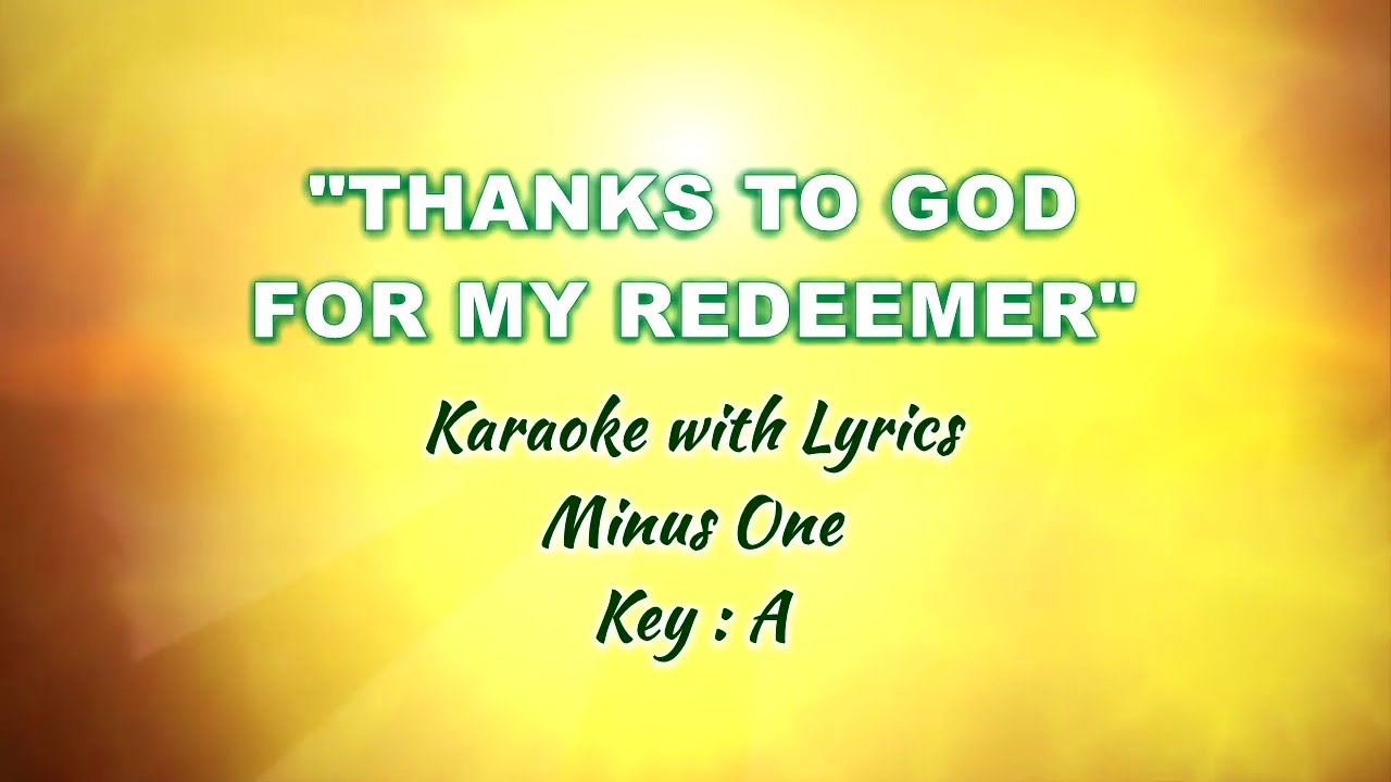 THANKS TO GOD FOR MY REDEEMER | Karaoke (Minus One) Key : A