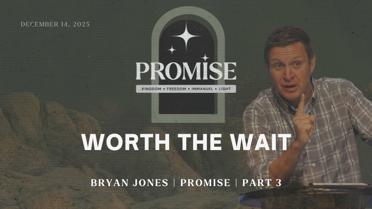 Worth the Wait | Promise - Part 3 | Bryan Jones | FULL SERVICE