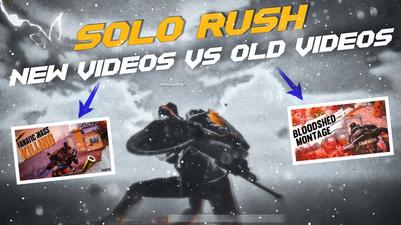 Solo Rush Old Video VS New Video | MONTAGE💛 | Solo Rush🔥 | &bull;&bull;&bull;