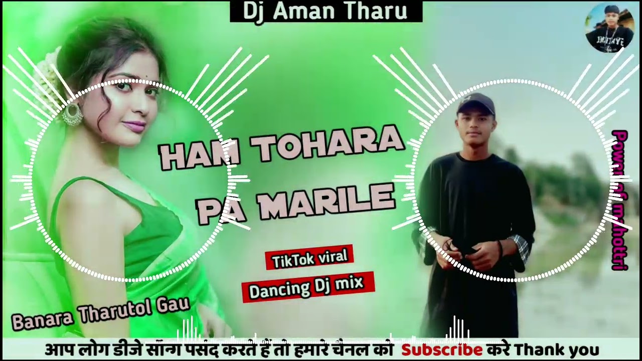 Ham Tohara Pa Marile Ka tu Hamra pa ka Marelu_ Dj Remix Bhojpuri Tiktok viral song Dj Aman Tharu.