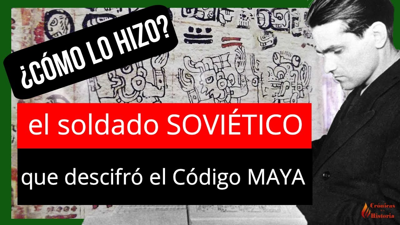 Yuri Knorozov.  El RUSO que descifro la ESCRITURA MAYA sin conocer Mexico