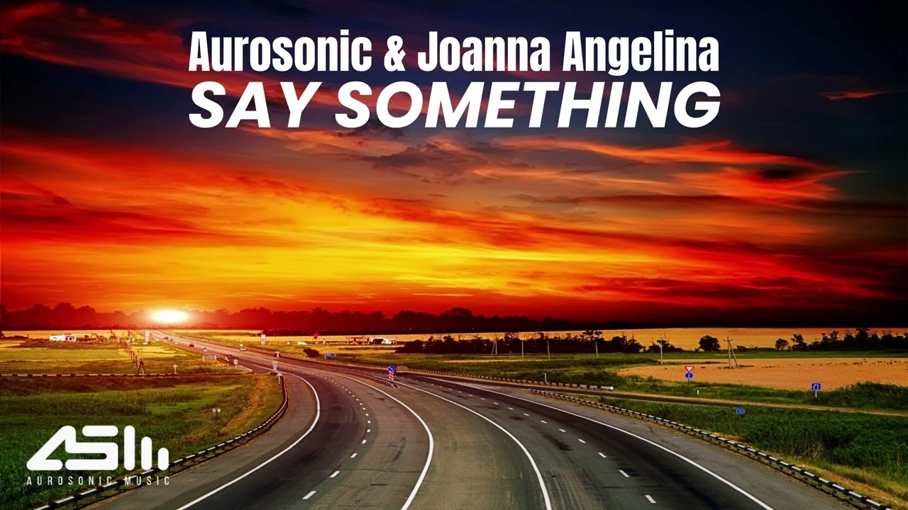 Aurosonic & Joanna Angelina - Say Something (Extended Mix)