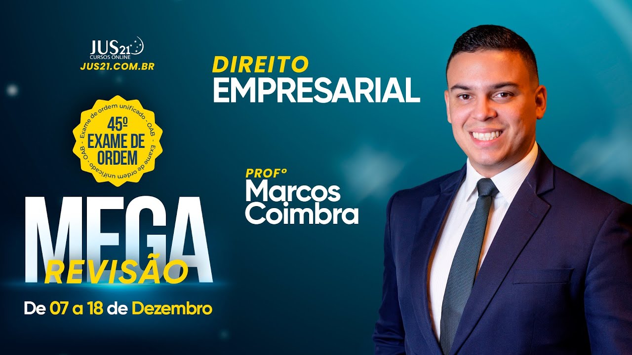 MEGA REVISÃO 45º EXAME DE ORDEM - Direito Empresarial - Profº Marcos Coimbra