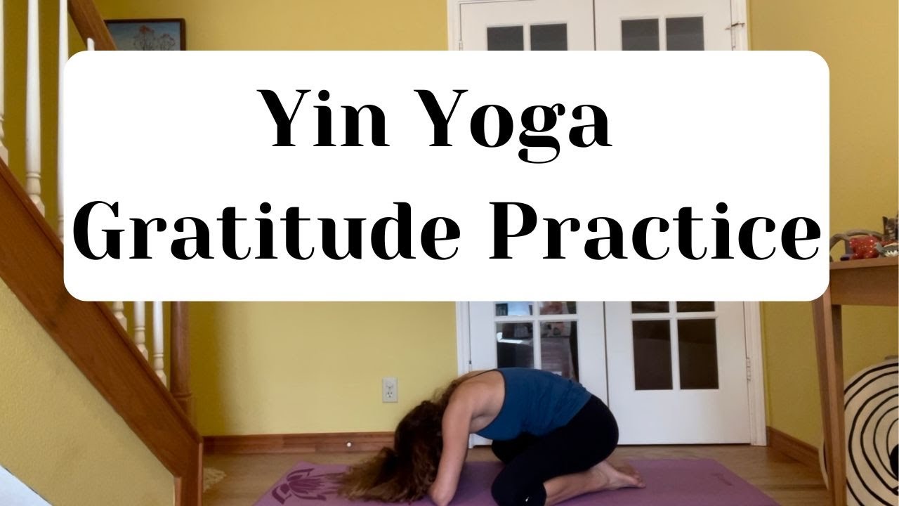 Yin Yoga Gratitude Practice - 15 Minute Yin Yoga