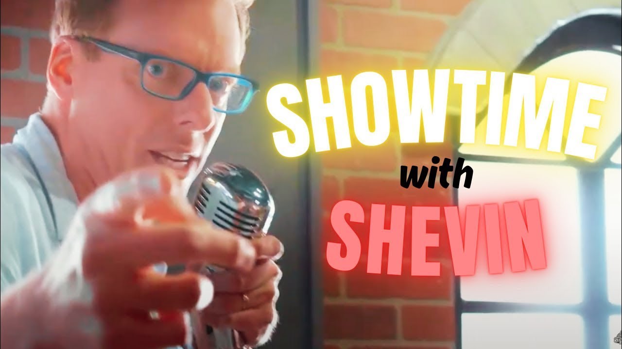 Showtime with Shevin!