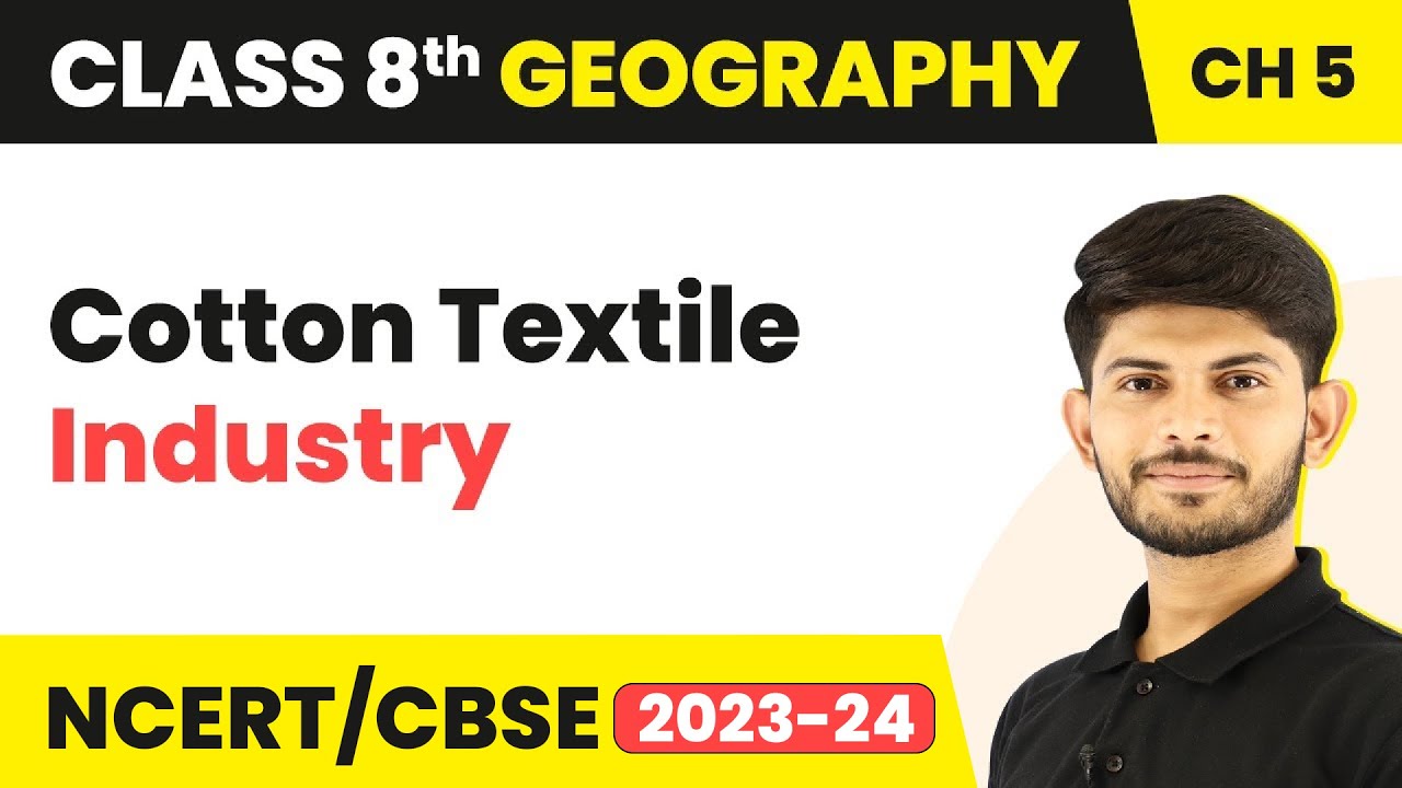 Cotton Textile Industry - Industries | Class 8 Geography