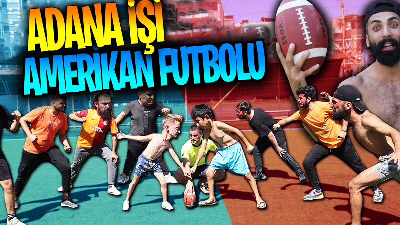 ADANA İŞİ AMERİKAN FUTBOLU OYNADIK