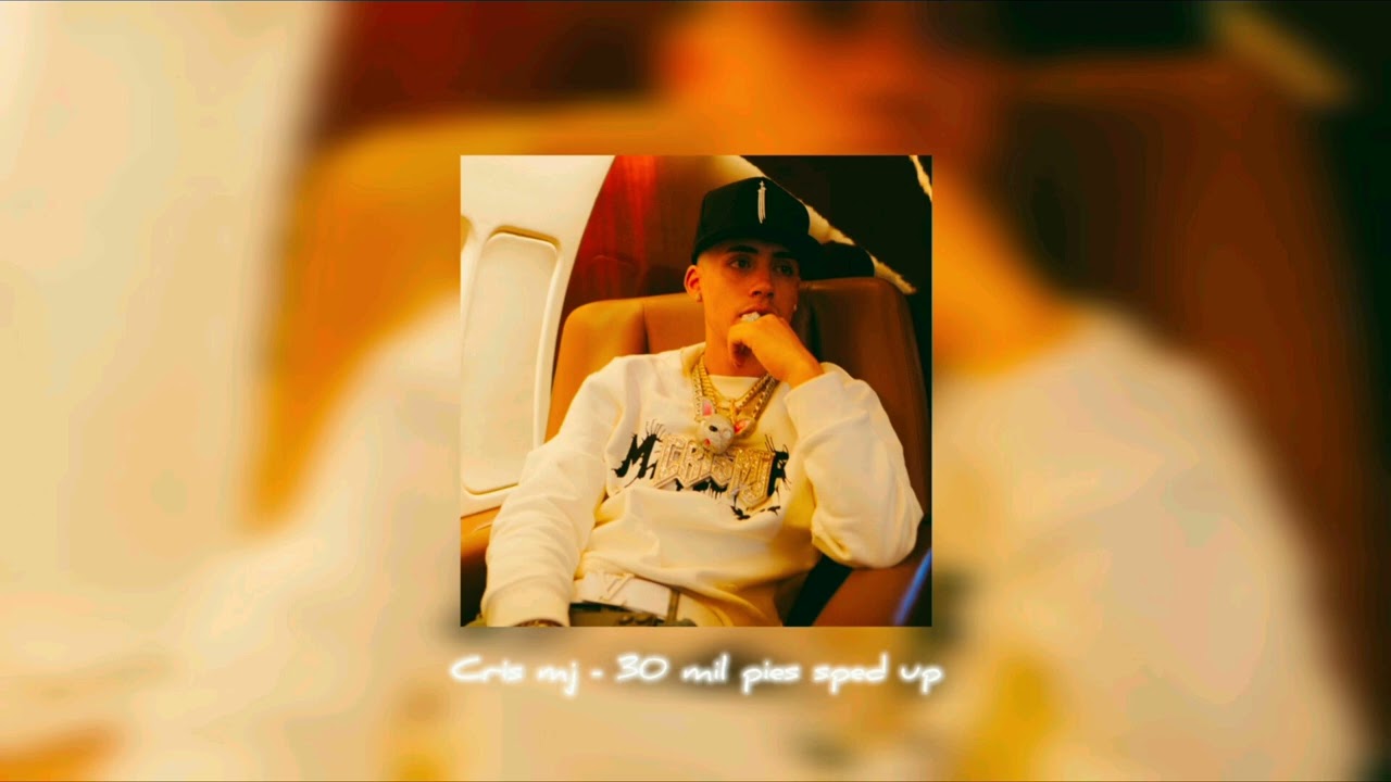 Cris Mj - 30 Mil Pies Sped up