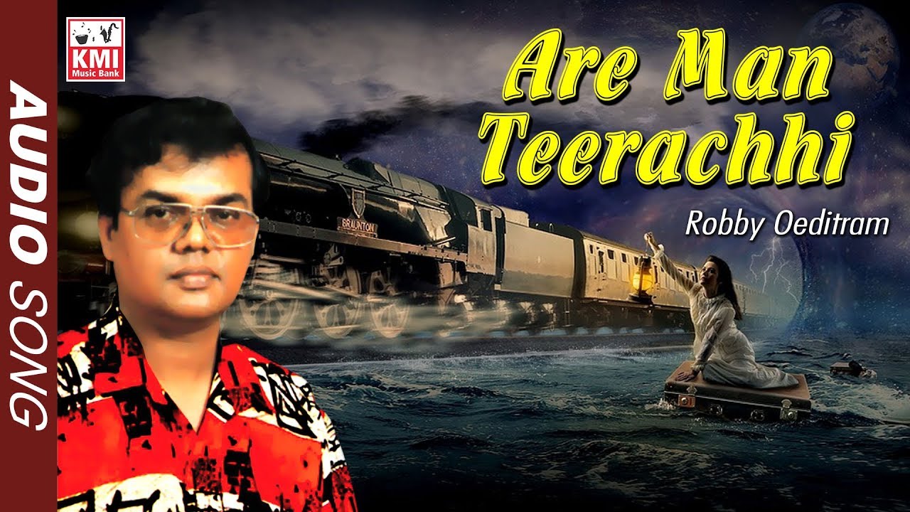 Are Man Teerachhi | Robby Oeditram | KMI music bank