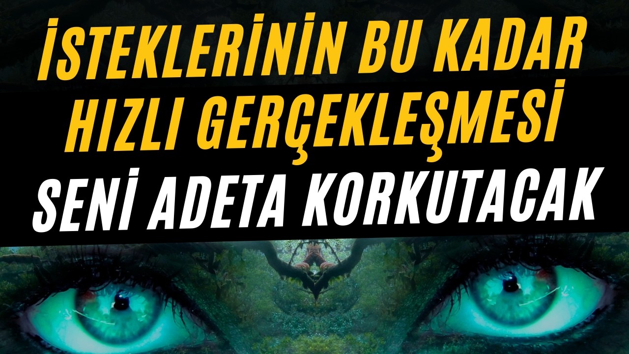 İsteklerinin Bu Kadar Hızlı Gerçekleşmesi Seni Korkutacak