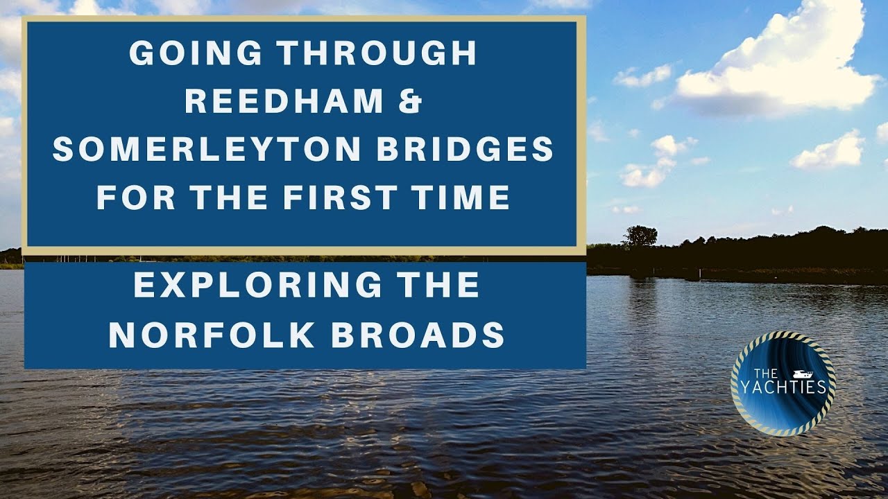 Passing through Reedham Bridge and Somerleyton Bridge for the first time I The Yachties