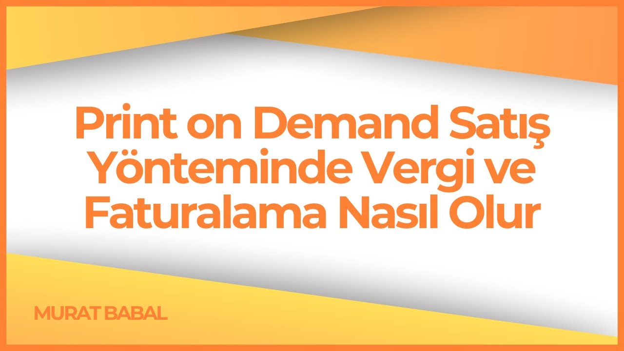 PRİNT ON DEMAND SATIŞ YÖNTEMİNDE VERGİ VE FATURALAMA MASIL OLUR