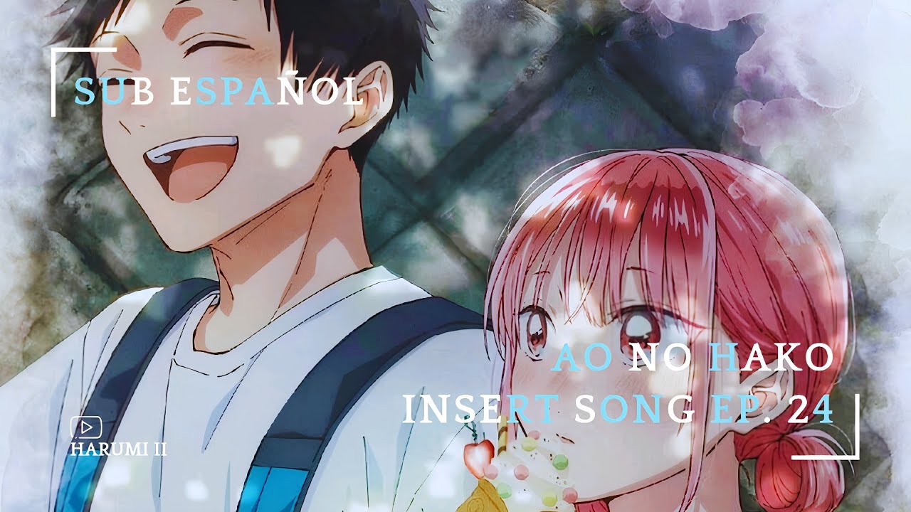 Ao No Hako | Blue Box | Insert Song Ep. 24 Sub Español Full | Takashi Ohmama Shade Of Love ᡣ𐭩