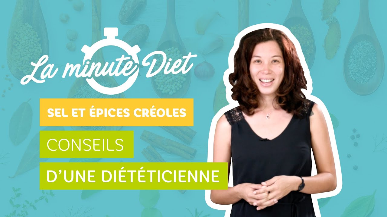 MINUTE DIET #10 : SEL ET ÉPICES CRÉOLES ? CONSEILS D'UNE DIÉTÉTICIENNE | MASANTE.RE