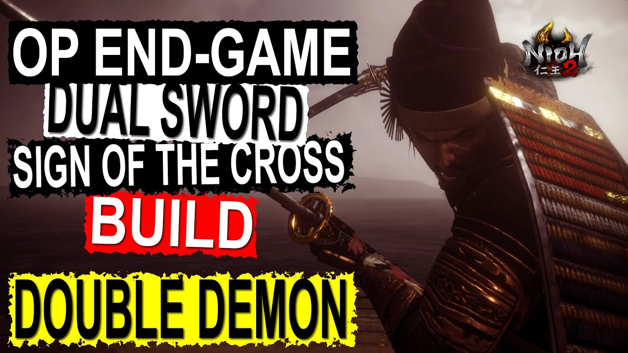Nioh 2, 仁王2 | OP Dual Sword Sign of the Cross End-game Build | Double Demon | All Kills in NG+