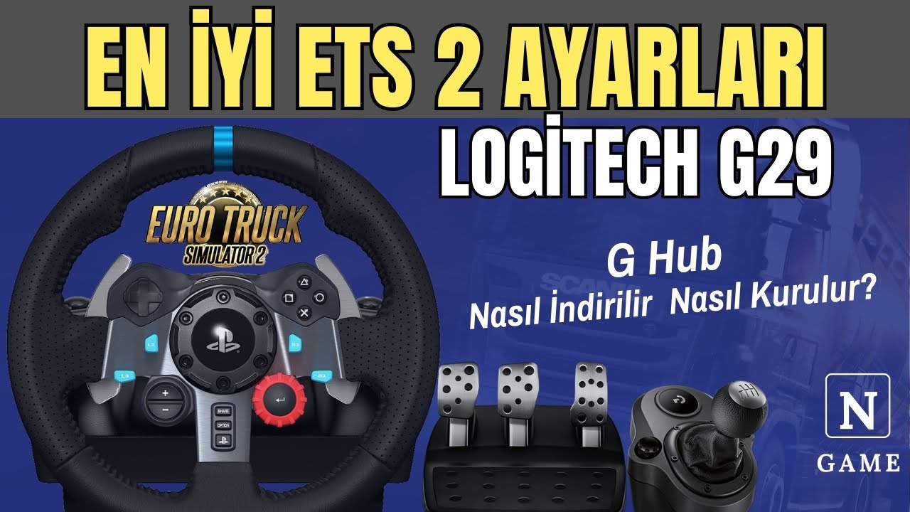 ETS 2 Logitech G29 En Ger&ccedil;ek&ccedil;i Ayarlar | G Hub Nasıl İndirilir? Nasıl Kurulur? | Nebula Game