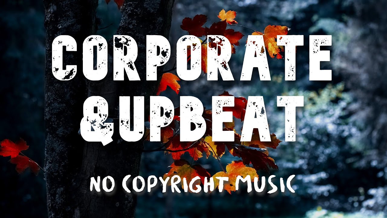 No Copyright Music 🎸  Corporate & Upbeat - The Corporate 5-6 Minutes