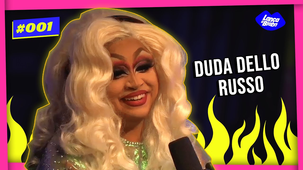 DUDA DELLO RUSSO | Podcast Lan&ccedil;a a Braba #001