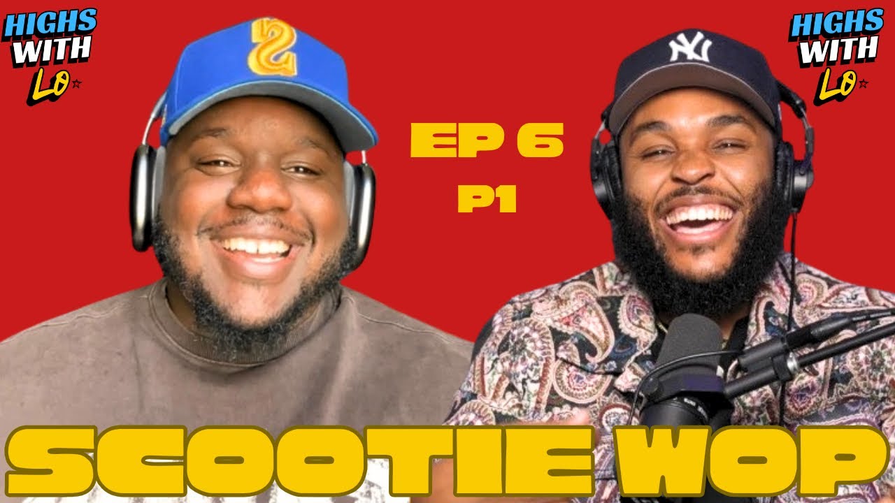 Scootie Wop Reflects on Childhood, Gang Influences, and God’s Perfect Timing | Highs With Lo | Pt. 1