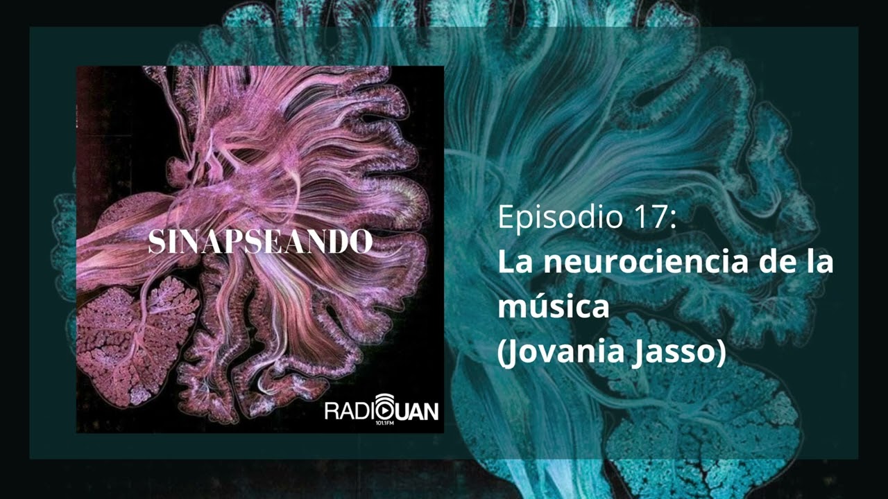 La neurociencia de la música (con Jovania Jasso) | Sinapseando - Episodio 17