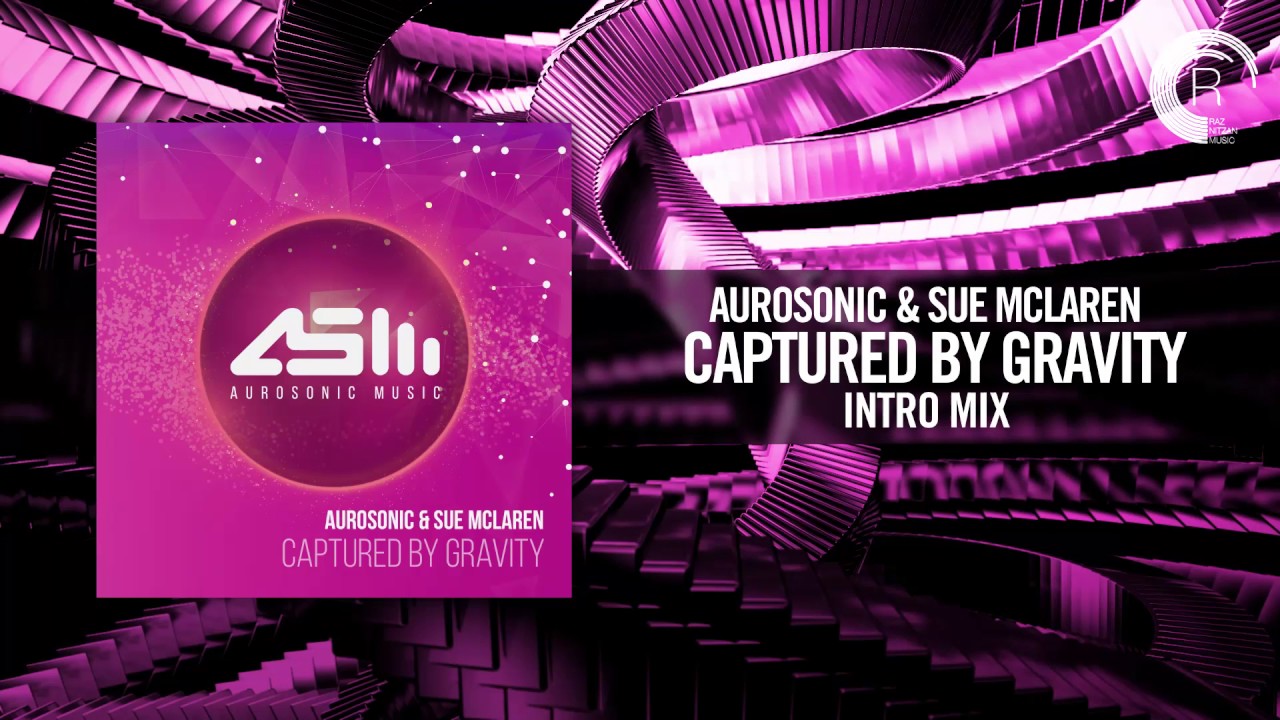 Aurosonic & Sue McLaren - Captured By Gravity [FULL] (Aurosonic/RNM)
