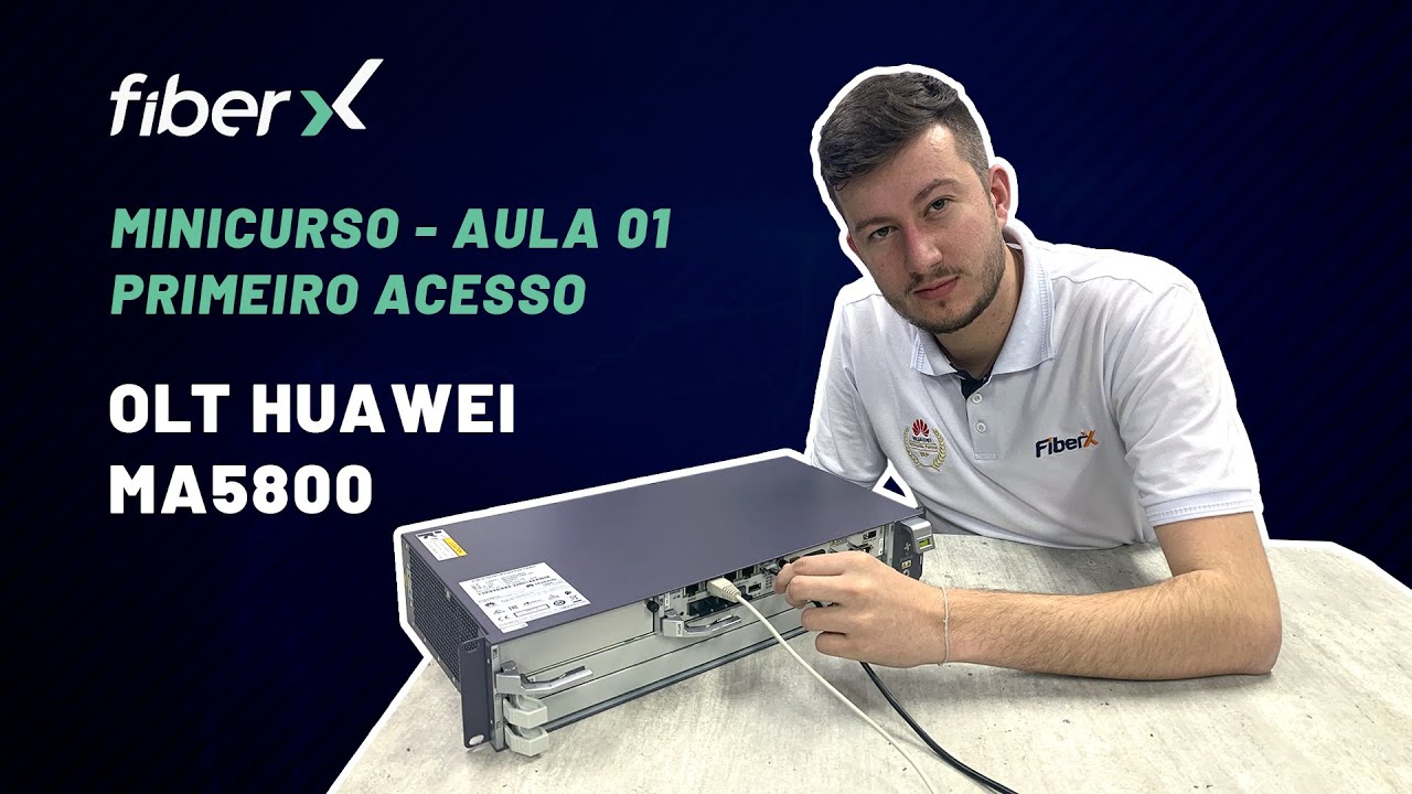PRIMEIRO ACESSO - MINICURSO OLT HUAWEI MA5800 #01