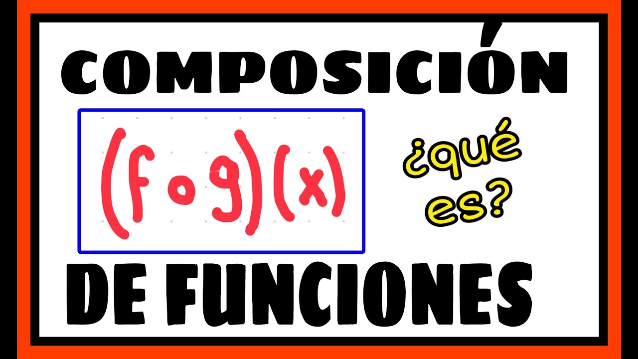 &iquest;Qu&eacute; es la COMPOSICI&Oacute;N DE FUNCIONES?