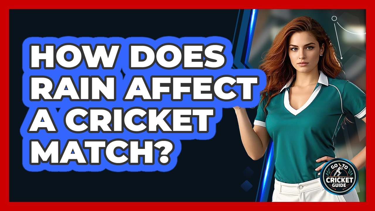 How Does Rain Affect a Cricket Match?