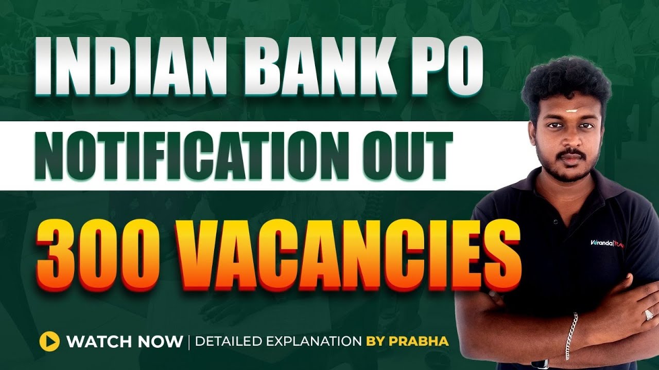 INDIAN BANK PO | NOTIFICATION OUT | 300 VACANCY | DETAILED EXPLANATION BY PRABHA
