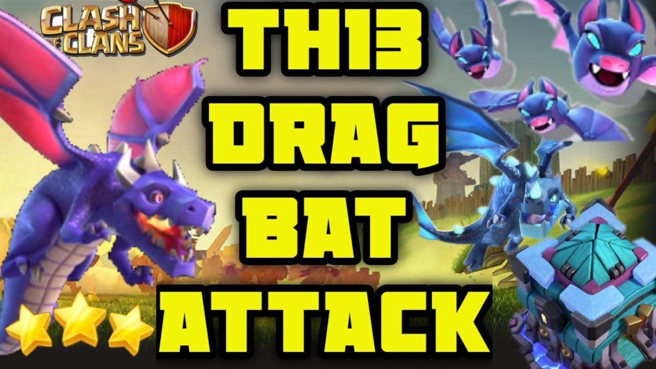 TH13 DRAGBAT Attack Strategy - How to use DRAGBAT in TH13 - Clash Of Clans