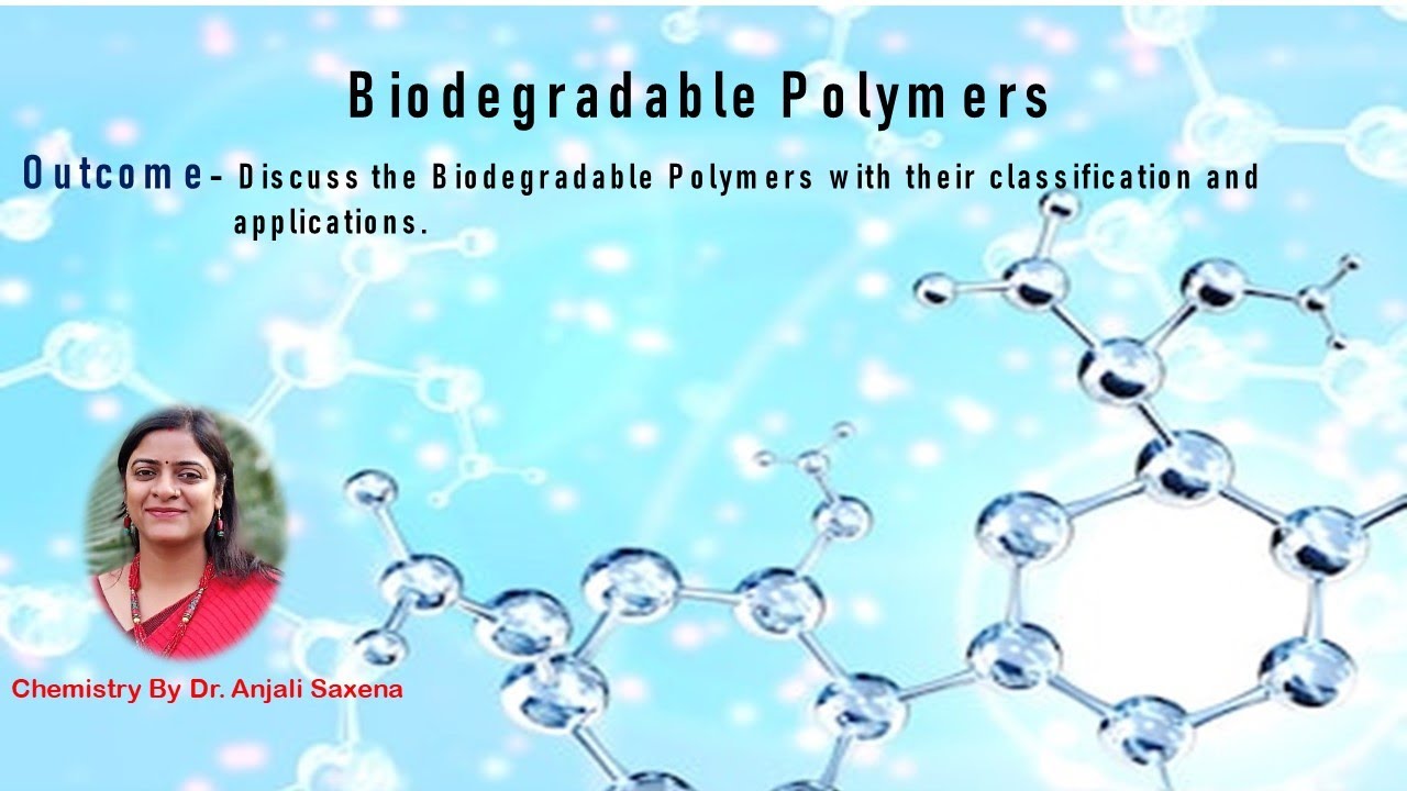 Biodegradable Polymers- By Dr. Anjali Ssaxena
