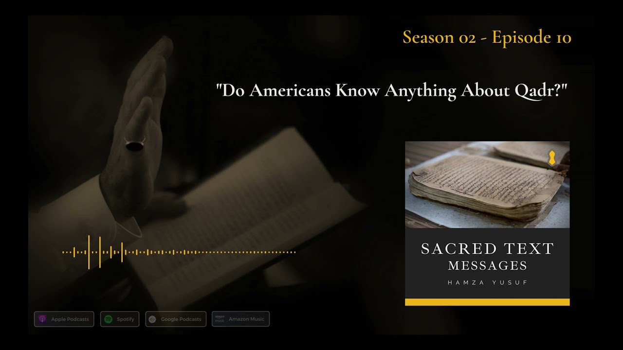 Do Americans Know Anything About Qadr? - Shaykh Hamza Yusuf Podcast S2-E10
