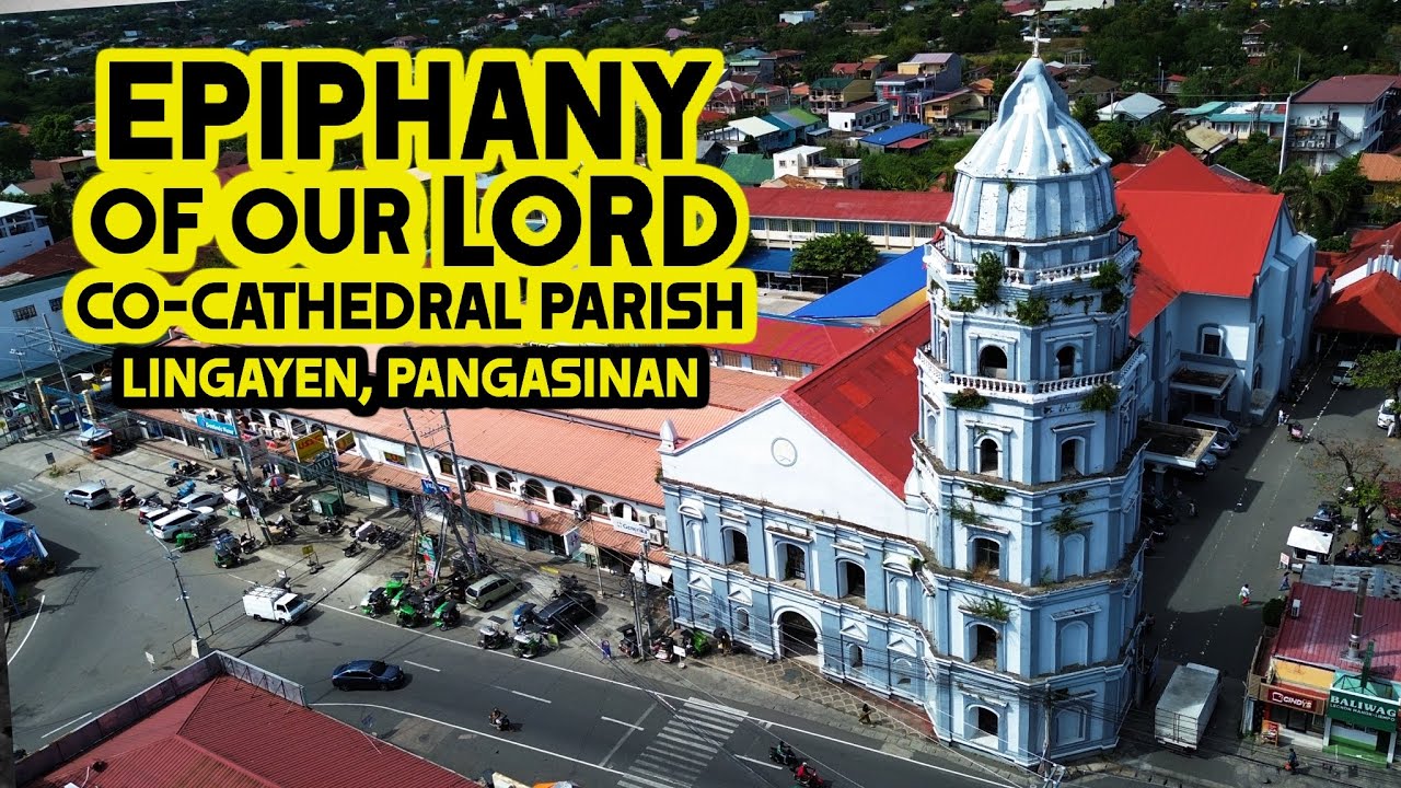 LINGAYEN CO-CATHEDRAL PARISH (Epiphany of Our Lord) | Oldest Churches in Pangasinan
