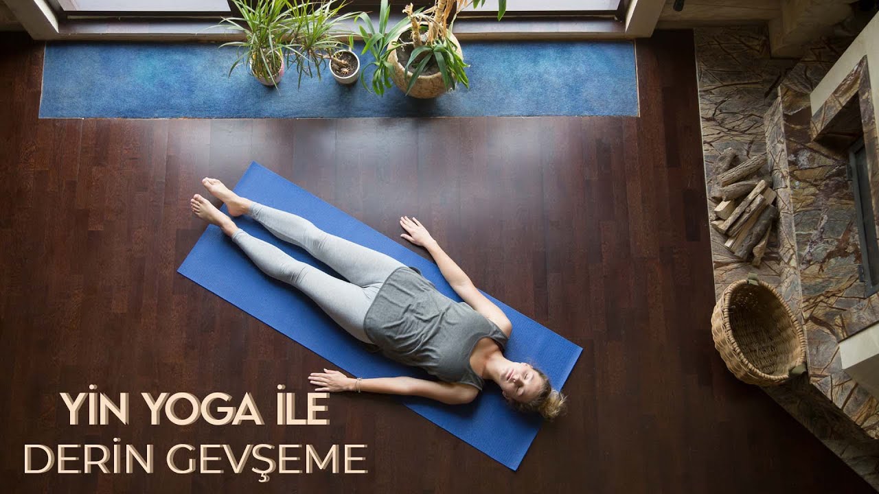 Yin Yoga ile Derin Gevşeme