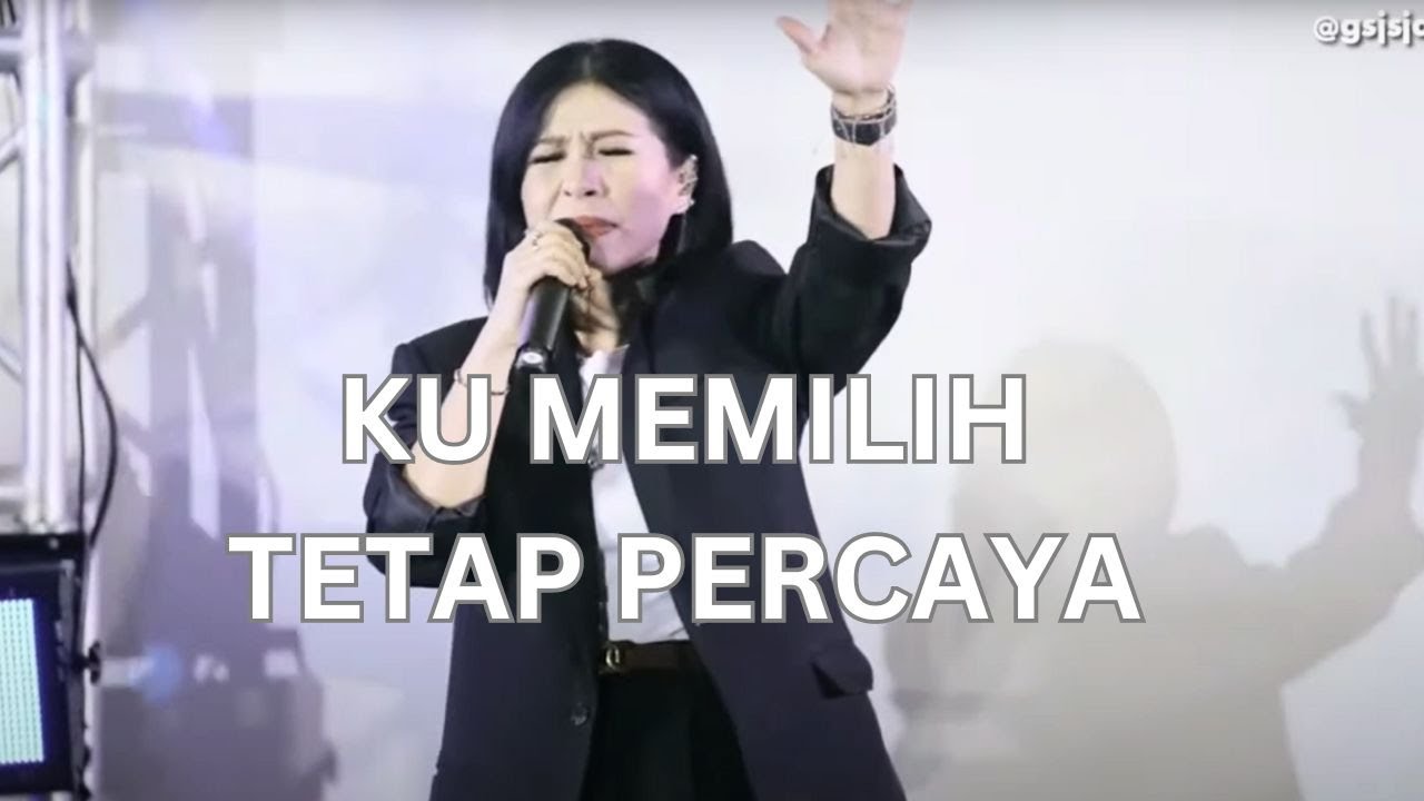 Ku Memilih Tetap Percaya ft. Ruth Sihotang - GSJS Jakarta