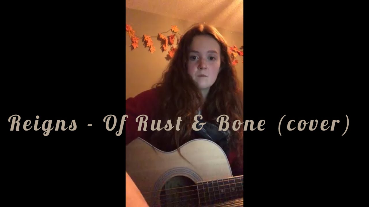 Reigns - Of Rust & Bone (cover) 