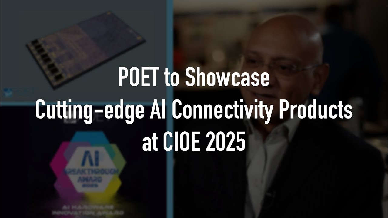 POET to Showcase Cutting-edge AI Connectivity Products at CIOE 2025