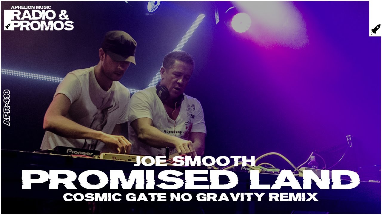 Joe Smooth - Promised Land (Cosmic Gate's No Gravity Extended Remix)