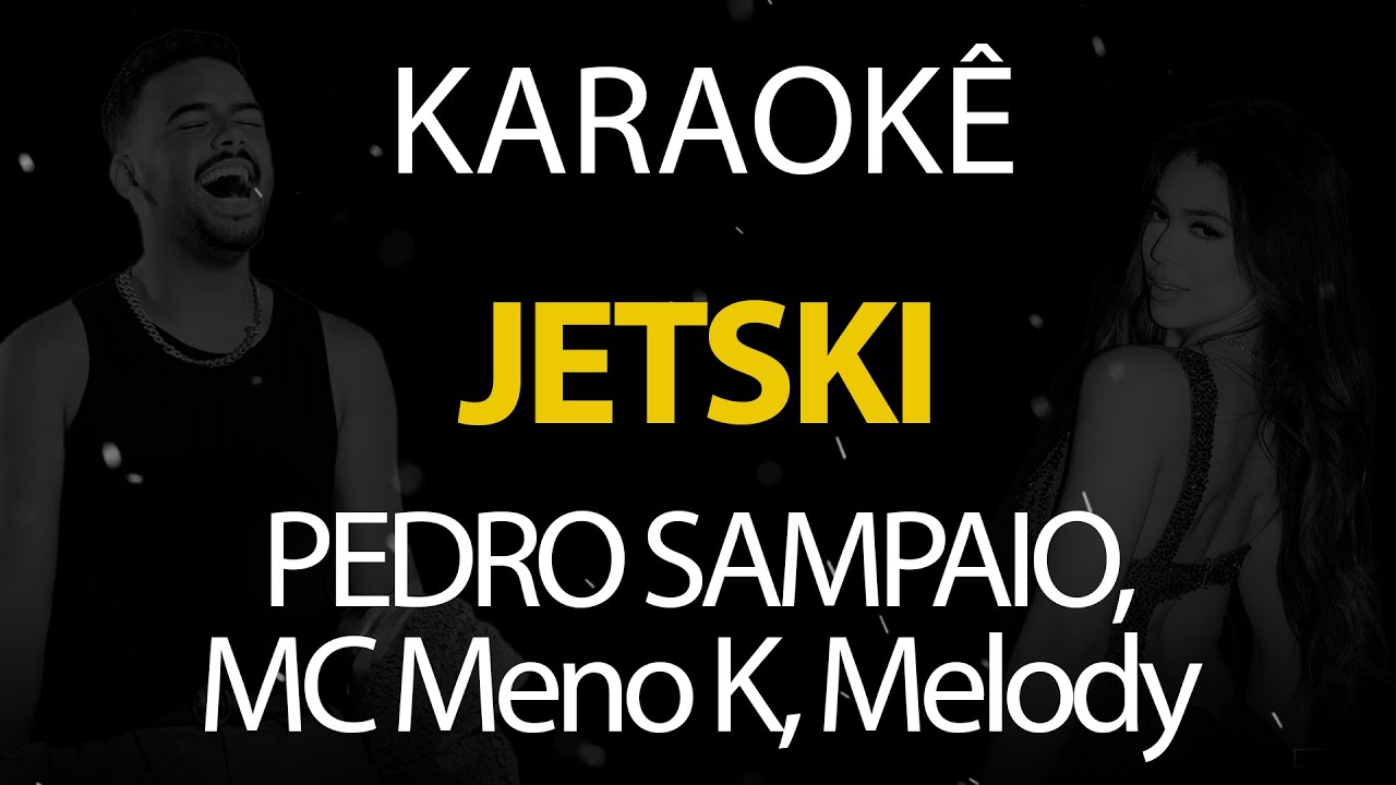 JETSKI - PEDRO SAMPAIO, MC Meno K, Melody (Karaokê Version)