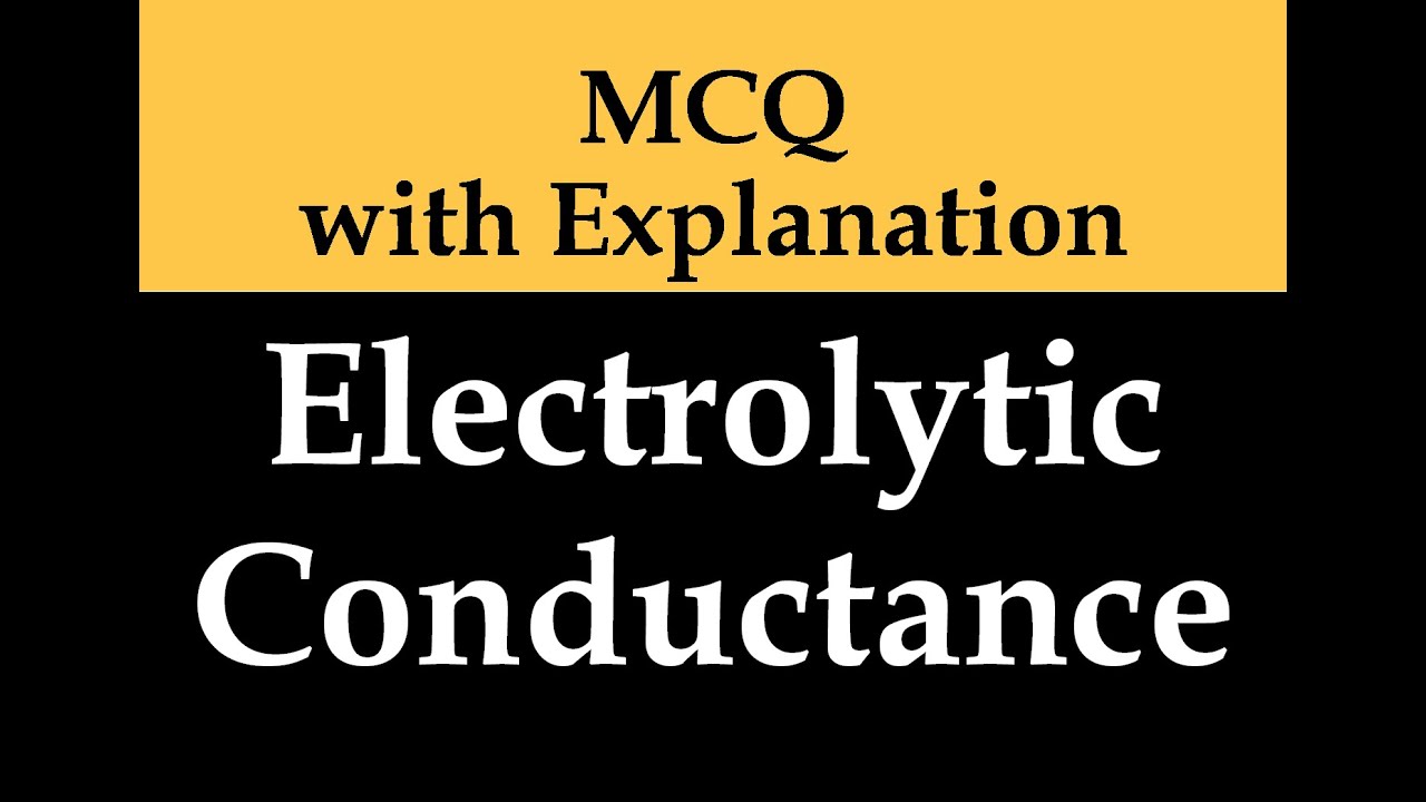 Electrolytic conductance MCQ for BSc / UG students