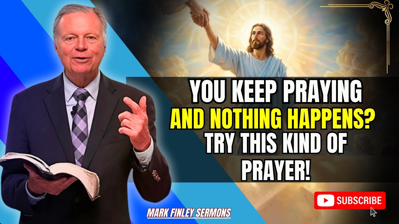 Mark Finley Sermons - You keep praying and nothing happens? Try this kind of prayer!