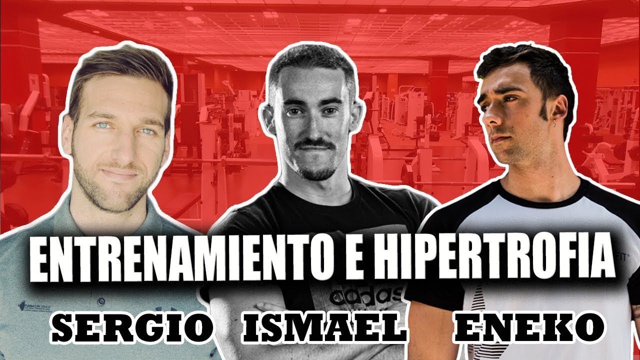 LAS CLAVES DE LA HIPERTROFIA - Con Ismael Galancho y Sergio Espinar