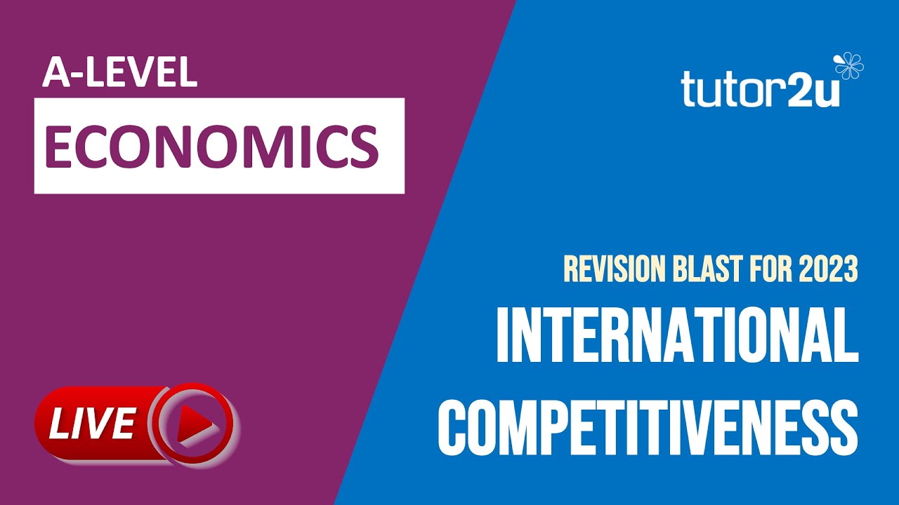 International Competitiveness & Supply-side Policies | Revision Blast 2023 A Level Economics