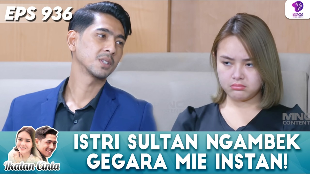 BETE BANGET! ANDIN NGAMBEK GEGARA DILARANG MAKAN MIE INSTAN | IKATAN CINTA | EPS 936